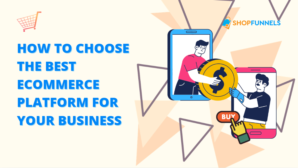 How To Choose The Best Ecommerce Platform For Your Business