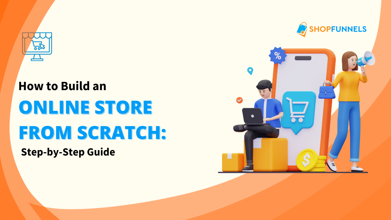 How to Build an Online Store from Scratch: Step-by-Step Guide