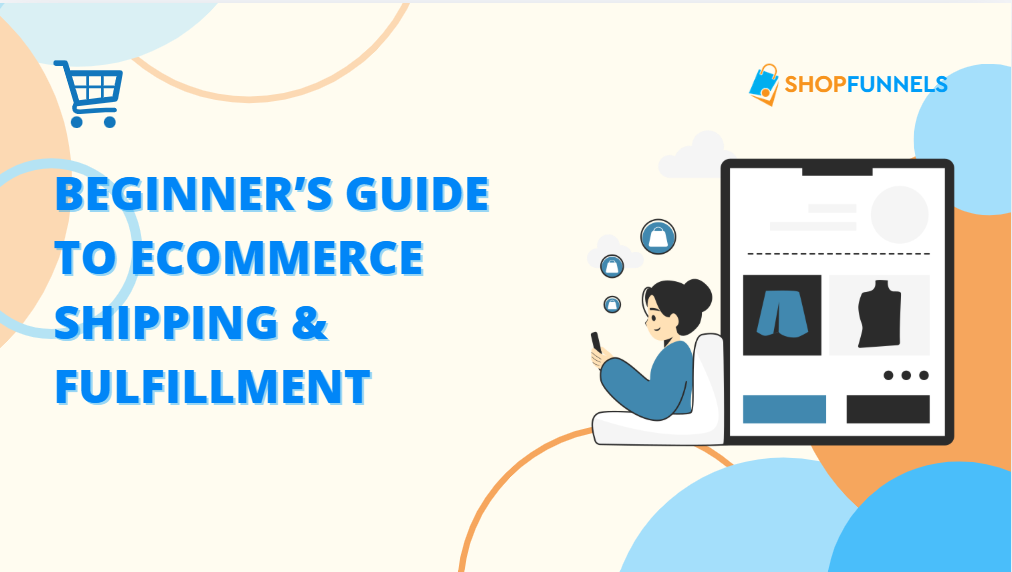 Beginner’s Guide to eCommerce Shipping & Fulfillment